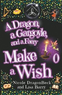 bokomslag A Dragon, a Gargoyle and a Faery Make a Wish