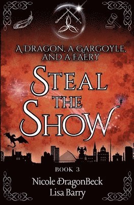 Lisa Barry, Nicole Dragonbeck - Dragon, a Gargoyle, and a Faery Steal the Show, Häftad