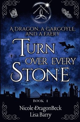 Nicole Dragonbeck, Lisa Barry - Dragon, a Gargoyle, and a Faery Turn Over Every Stone, Häftad