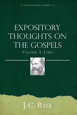 Expository Thoughts on the Gospels Volume 3: Luke 1