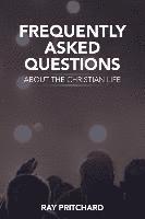bokomslag Frequently Asked Questions About the Christian Life