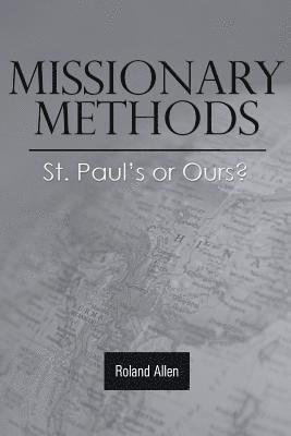 Roland Allen - Missionary Methods: St. Paul's or Ours?, Häftad