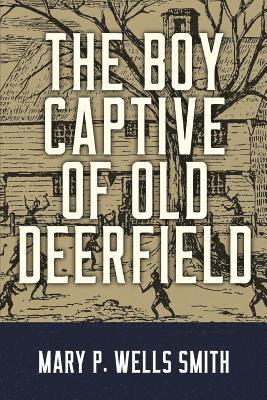 The Boy Captive of Old Deerfield 1