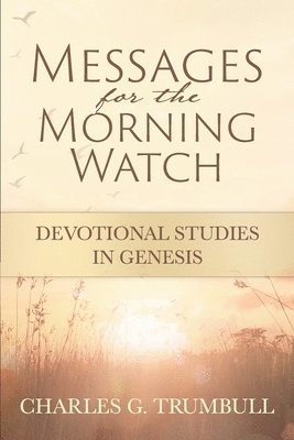 bokomslag Messages for the Morning Watch: Devotional Studies in Genesis