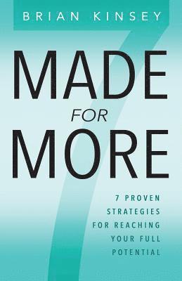 Made for More: 7 Proven Strategies for Reaching Your Full Potential 1