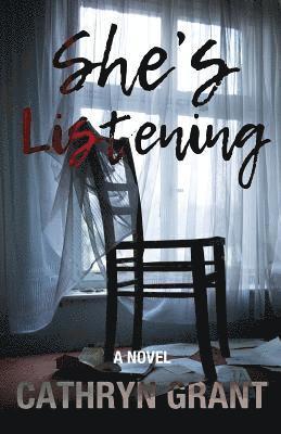 Cathryn Grant - She's Listening (A Psychological Thriller), Häftad