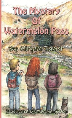 Miryam Tamar - Mystery of Watermelon Pass, Inbunden