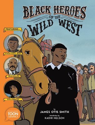 Black Heroes of the Wild West: Featuring Stagecoach Mary, Bass Reeves, and Bob Lemmons 1