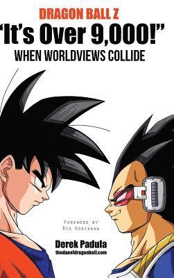 Dragon Ball Z &quot;It's Over 9,000!&quot; When Worldviews Collide 1