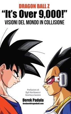Derek Padula - Dragon Ball Z "It's Over 9,000!" Visioni del mondo in collisione, Inbunden