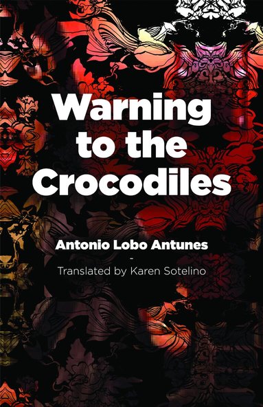 Antonio Lobo Antunes - Warning to the Crocodiles, Häftad