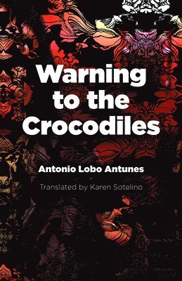 Antonio Lobo Antunes - Warning to the Crocodiles, Häftad