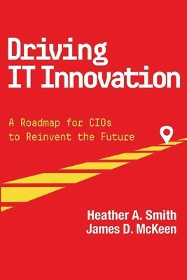 James D McKeen, Heather a Smith - Driving IT Innovation, Häftad