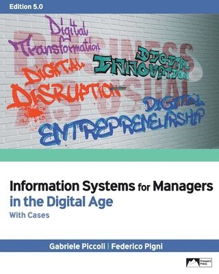 Gabriele Piccoli, Federico Pigni - Information Systems for Managers in the Digital Age with Cases, Edition 5.0, Häftad