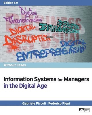 Gabriele Piccoli, Federico Pigni - Information Systems for Managers in the Digital Age without Cases, Edition 5.0, Häftad