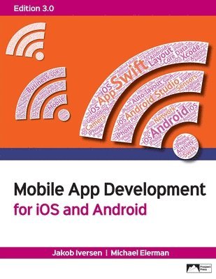 Jakob Iversen, Michael Eierman - Mobile App Development for iOS and Android, Edition 3.0, Häftad