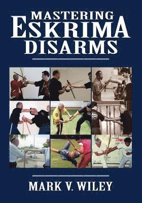 bokomslag Mastering Eskrima Disarms