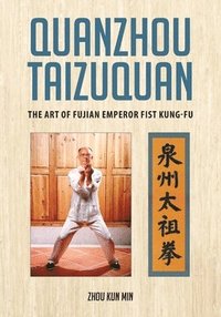 bokomslag Quanzhou Taizuquan: The Art of Fujian Emperor Fist Kung-fu