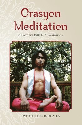 Orasyon Meditation: A Warrior's Path To Enlightenment 1