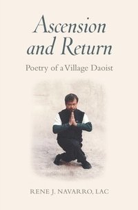 bokomslag Ascension and Return: Poetry of a Village Daoist