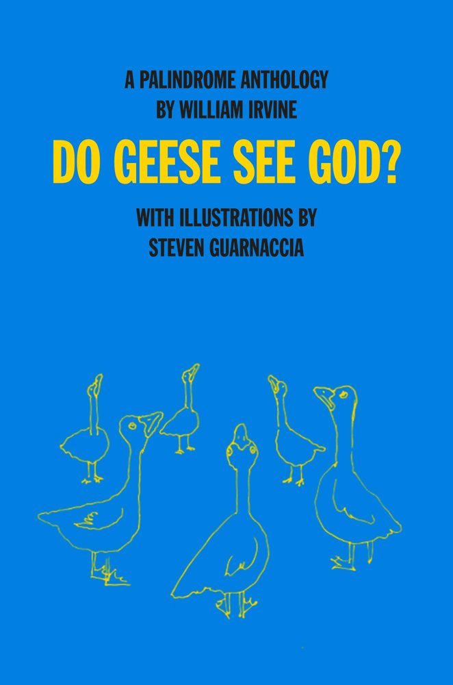 Do Geese See God?: a Palindrome Anthology