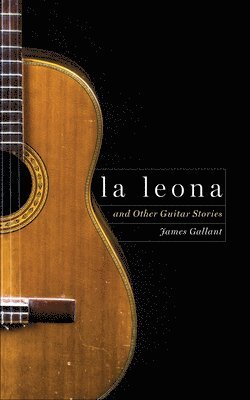 bokomslag La Leona: And Other Guitar Stories