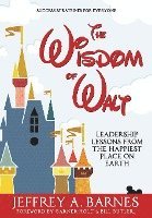 bokomslag The Wisdom of Walt: Leadership Lessons from the Happiest Place on Earth