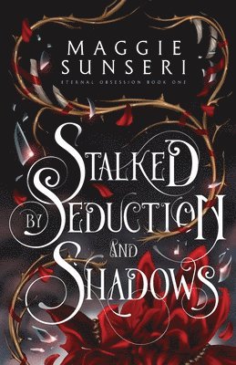 Maggie Sunseri - Stalked by Seduction and Shadows, Häftad