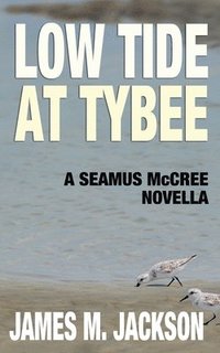 bokomslag Low Tide at Tybee (A Seamus McCree Novella)