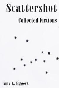 bokomslag Scattershot: Collected Fictions