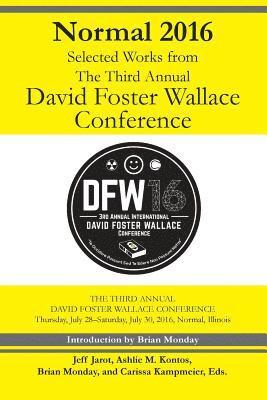 Danny Sheaf, Tom Winchester, Ashlie M. Knotis - Normal 2016: Selected Works from the Third Annual David Foster Wallace Conferenc, Häftad