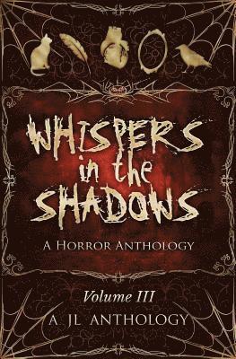 Whispers in the Shadows: A Horror Anthology 1