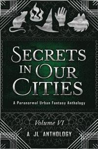 bokomslag Secrets in Our Cities: A Paranormal Urban Fantasy Anthology
