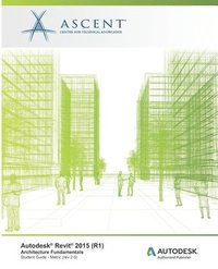 bokomslag Autodesk Revit 2015 (R1): Architecture Fundamentals - Metric: Autodesk Official Training Guide (AOTG)