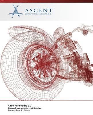 Ascent -. Center for Technical Knowledge - Creo Parametric 3.0: Design Documentation and Detailing, Häftad