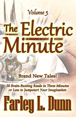 Farley L. Dunn - The Electric Minute: Volume 3, Häftad
