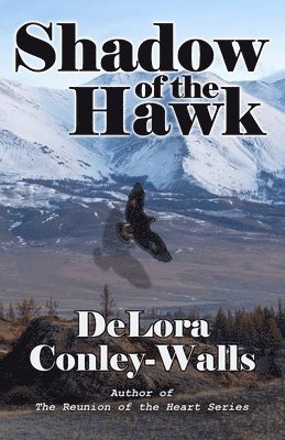 Delora Conley-Walls, DeLora Conley-Walls - Shadow of the Hawk, Häftad