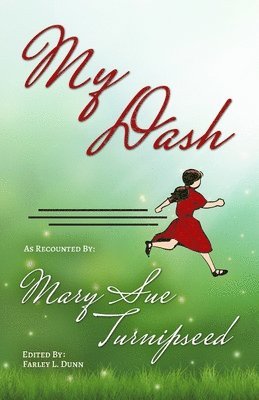 My Dash: As Recounted by Mary Sue Turnipseed 1