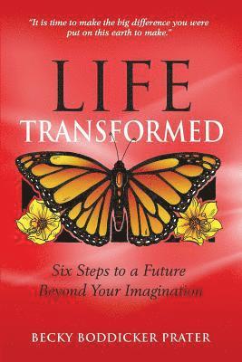 bokomslag Life Transformed: Six Steps to a Future Beyond Your Imagination