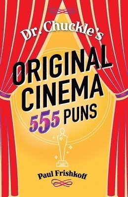 Paul Frishkoff - Dr. Chuckle's Original Cinema: 555 Puns, Häftad