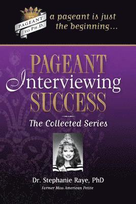 Stephanie Raye - Pageant Interviewing Success: The Collected Series, Häftad