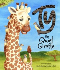 bokomslag Ty the Quiet Giraffe
