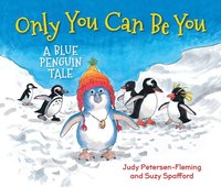 bokomslag Only You Can Be You: A Blue Penguin Tale