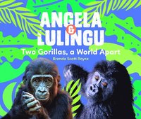 bokomslag Angela & Lulingu: Two Gorillas, a World Apart