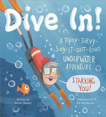Dive In!: A Topsy-Turvy-Say-It-Out-Loud Underwater Adventure Starring You! 1
