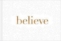 bokomslag Believe -- A Gift Book for the Holidays, Encouragement, or to Inspire Everyday Possibilities
