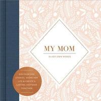 bokomslag My Mom -- In Her Own Words -- A Keepsake Interview Book