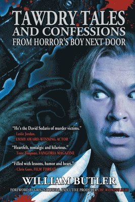 William Butler - Tawdry Tales and Confessions from Horror's Boy Next Door, Häftad