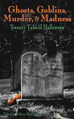bokomslag Ghosts, Goblins, Murder, & Madness