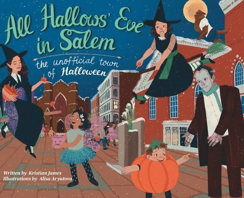 All Hallows' Eve in Salem the Unofficial Town of Halloween